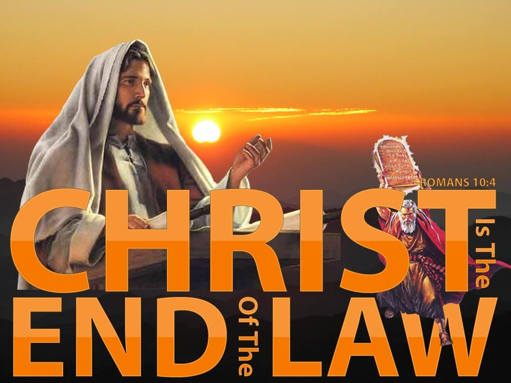 Jesus the end of the law christ is the end of the law