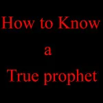 How to know a true prophet