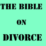 What the Bible teaches about divorce