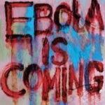 Ebola! Ebola! Ebola is coming to Kenya! Repent!