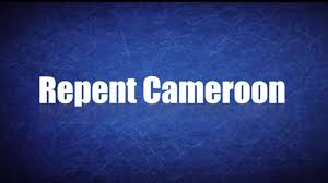 Cameroon Repent! Cameroon Repent!