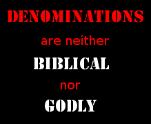 Protestant Heresies Today 4: - Denominations. Christian denominations are neither Biblical nor Godly