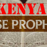 Kenya False Prophets Seeing Fables Kenya False Prophets Seeing Fables. 2013 they prophesied prosperity, 2015 they have changed tune