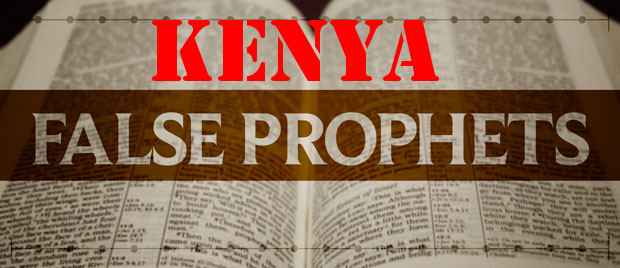 Kenya False Prophets Seeing Fables. 2013 they prophesied prosperity, 2015 they have changed tune