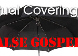 Protestant Heresies Today: – You Need Spiritual Covering (a false gospel) Protestant Heresies Today: - You Need Spiritual Covering (a false gospel)
