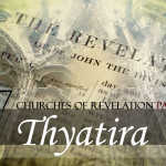 Church in Thyatira – The 7 Churches of Revelation Part – 4