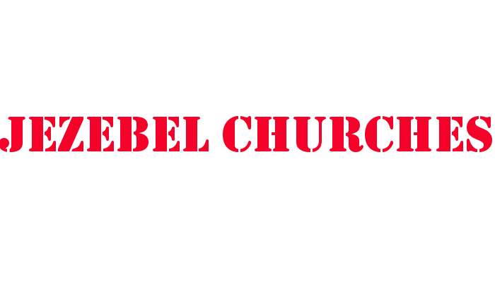 Characteristics of Jezebel Churches (Baal Churches)