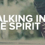 How to Walk in the Spirit How to Walk in the Spirit