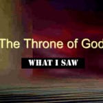 What I Saw at the Throne of My God What I Saw at the Throne of My God