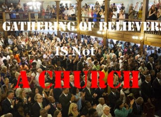 A Gathering of Believers is Not A Church A Gathering of Believers is Not A Church