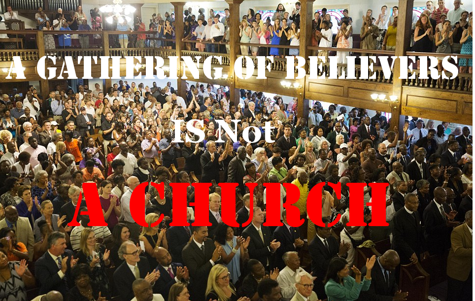 A Gathering of Believers is Not A Church