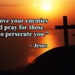 Love Your Enemies – Why Do You Pray Bad to Befall Your Enemies? Love Your Enemies – Why Do You Pray Bad to Befall Your Enemies?