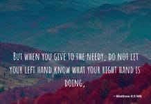Giving – Do Not Let Your Left Hand Know What The Right Hand is Doing Giving – Do Not Let Your Left Hand Know What The Right Hand is Doing