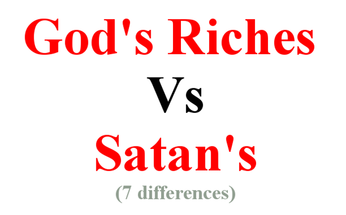 Difference Between God’s Riches and Satan’s
