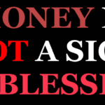 Money is Not a Sign of Blessing Money is Not a Sign of Blessing