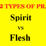 The 2 Types of Prayer – Spirit vs Flesh The 2 Types of Prayer – Spirit vs Flesh