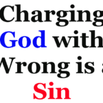 Charging God with Wrong – A Sin Charging God with Wrong – A Sin