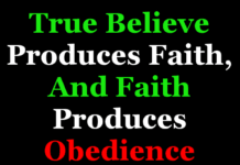 True Believe Produces Faith and Faith Produces Obedience True believe produces Faith and Faith produces Obedience