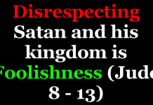 Disrespecting Satan and His Kingdom is Foolishness Disrespecting Satan and His Kingdom is Foolishness