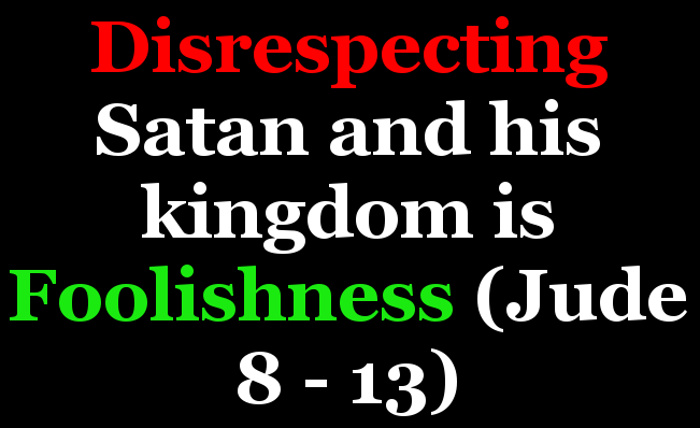 Disrespecting Satan and His Kingdom is Foolishness