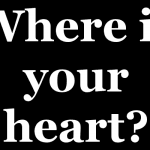 Where is Your Heart – It is Where Your Money and Riches Are Where is Your Heart – It is Where Your Money and Riches Are
