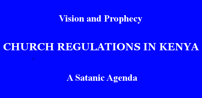 Satanic Agenda to Regulate Churches in Kenya (Vision and Prophecy)