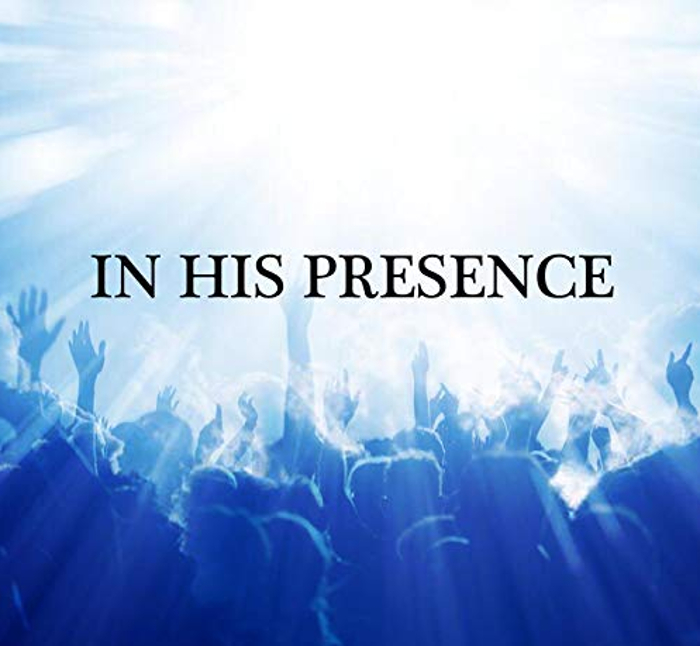 In His Presence – Jesus Christ’s Presence