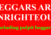 Beggars are Unrighteous – Including Pulpit Beggars Beggars are Unrighteous