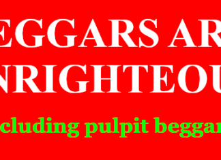 Beggars are Unrighteous – Including Pulpit Beggars Beggars are Unrighteous